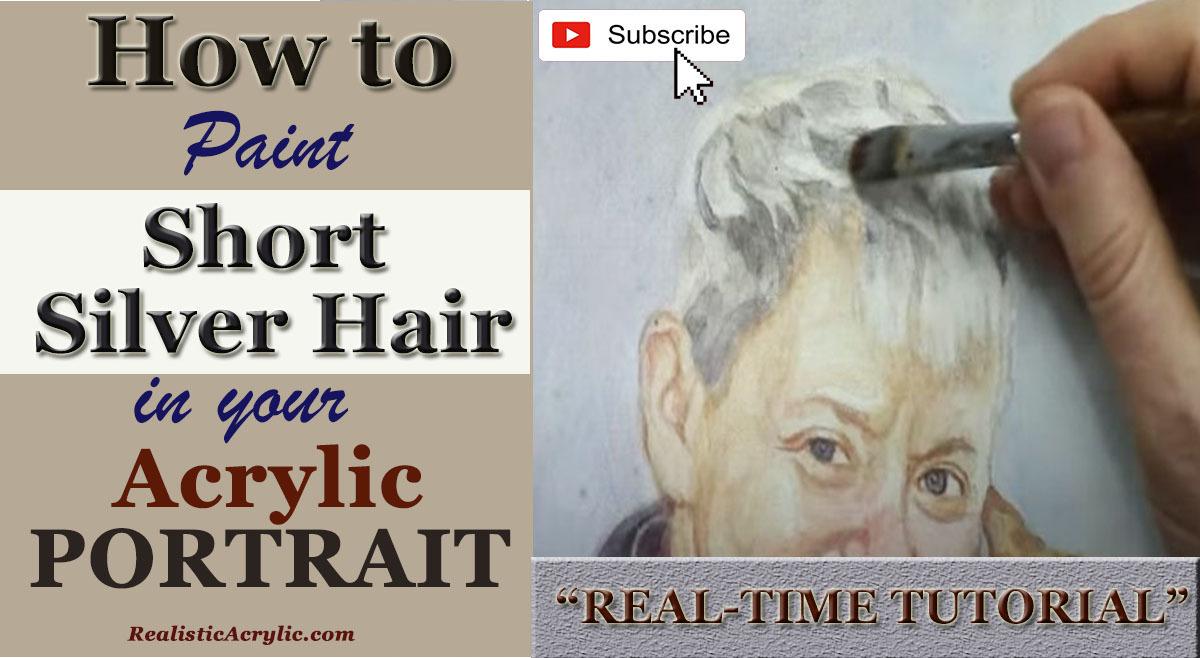 How to Paint Short Silver Hair in Your Acrylic Portrait