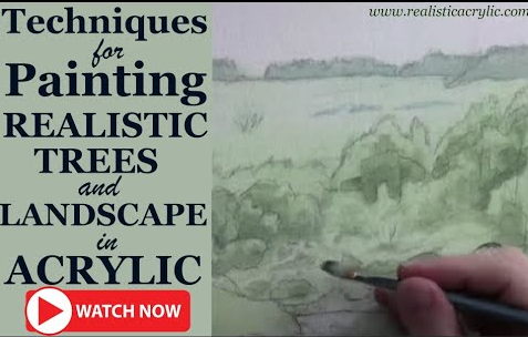 Techniques for Painting Realistic Trees & Landscapes in Acrylic